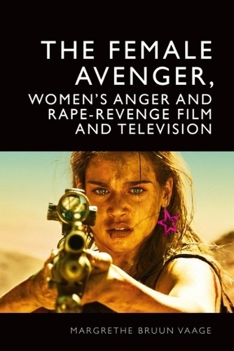 Бумажная книга «The Female Avenger, Women’s Anger and Rape-Revenge Film and Television», автор Маргрет Бруун Вааге - фото №1