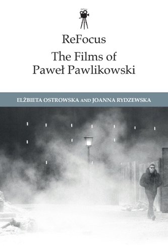 Бумажная книга «ReFocus: The Films of Paweł Pawlikowski», автор Эльжбета Островска - фото №1