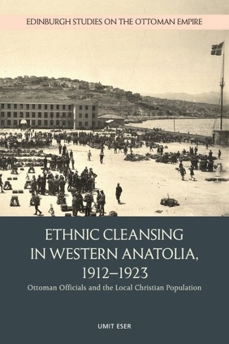 Бумажная книга «Ethnic Cleansing in Western Anatolia, 1912–1923: Ottoman Officials and the Local Christian Population», автор Умит Эсер - фото №1