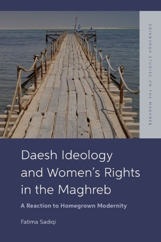 Бумажная книга «Daesh Ideology and Women’s Rights in the Maghreb: A Reaction to Homegrown Modernity», автор Фатима Садики - фото №1