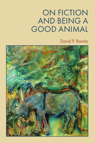 Паперова книга «On Fiction and Being a Good Animal», автор Девід Рандо - фото №1