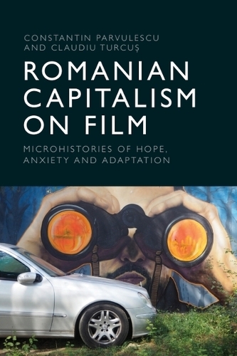 Бумажная книга «Romanian Capitalism on Film: Microhistories of Hope, Anxiety and Adaptation», автор Константин Парвулеску - фото №1