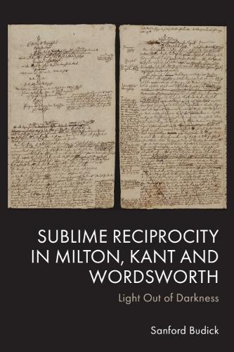 Бумажная книга «Sublime Reciprocity in Milton, Kant and Wordsworth: Light Out of Darkness», автор Сэнфорд Будик - фото №1