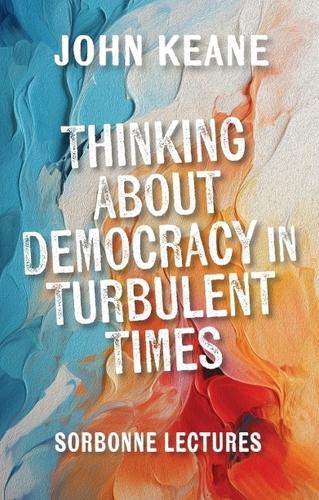 Паперова книга «Thinking About Democracy in Turbulent Times: Sorbonne Lectures», автор Джон Кін - фото №1