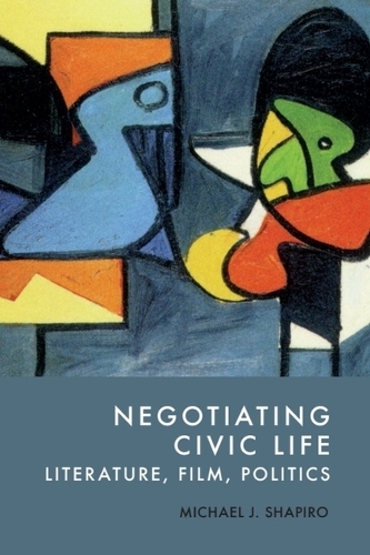 Бумажная книга «Negotiating Civic Life: Literature, Film, Politics», автор Майкл Дж. Шапиро - фото №1
