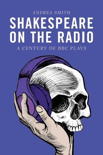 Паперова книга «Shakespeare on the Radio: A Century of BBC Plays», автор Андреа Сміт - фото №1