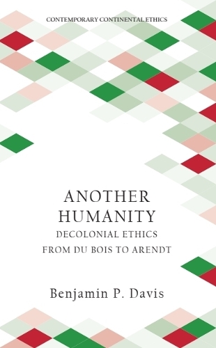 Паперова книга «Another Humanity: Decolonial Ethics from Du Bois to Arendt», автор Бенджамін П. Девіс - фото №1