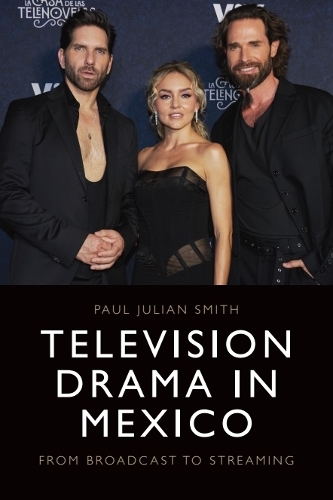 Бумажная книга «Television Drama in Mexico: From Broadcast to Streaming», автор Пол Джулиан Смит - фото №1