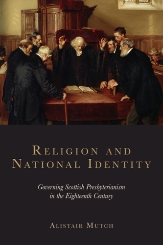 Бумажная книга «Religion and National Identity: Governing Scottish Presbyterianism in the Eighteenth Century», автор Алистер Мач - фото №1