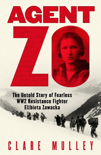 Бумажная книга «Agent Zo: The Untold Story of Fearless WW2 Resistance Fighter Elzbieta Zawacka», автор Клэр Малли - фото №1