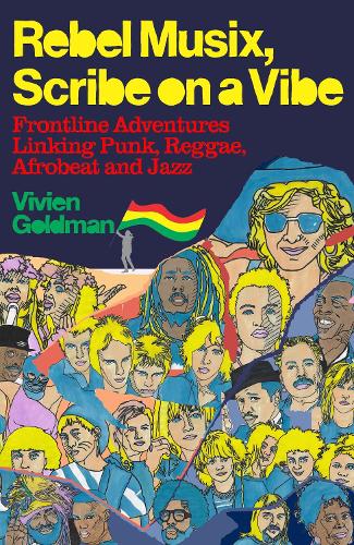 Бумажная книга «Rebel Musix, Scribe on a Vibe: Frontline Adventures Linking Punk, Reggae, Afrobeat and Jazz», автор Вивиен Голдман - фото №1