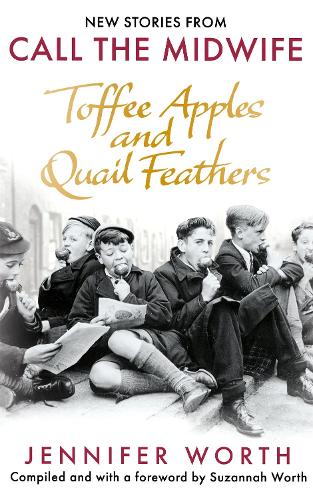 Паперова книга «Toffee Apples and Quail Feathers: New Stories From Call the Midwife», авторів Дженніфер Ворт, Сюзанна Ворт - фото №1