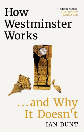 Бумажная книга «How Westminster Works . . . and Why It Doesn't: The instant Sunday Times bestseller from the ultimate political insider», автор Ян Дант - фото №1