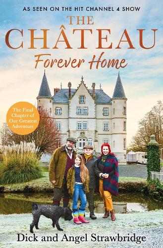 Бумажная книга «The Chateau - Forever Home: The final chapter of our greatest adventure», автор Энджел Страубридж - фото №1