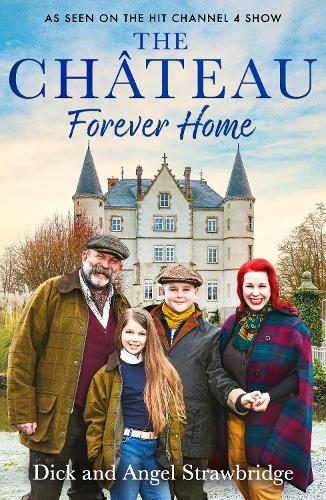 Бумажная книга «The Château - Forever Home: The instant Sunday Times Bestseller, as seen on the hit Channel 4 series Escape to the Château», автор Энджел Страубридж - фото №1