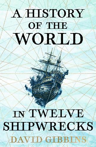 Бумажная книга «A History of the World in Twelve Shipwrecks», автор Дэвид Гиббинс - фото №1