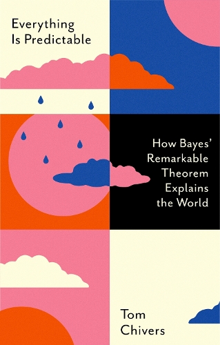 [object Object] «Everything Is Predictable: How Bayes' Remarkable Theorem Explains the World», автор Том Чиверс - фото №1