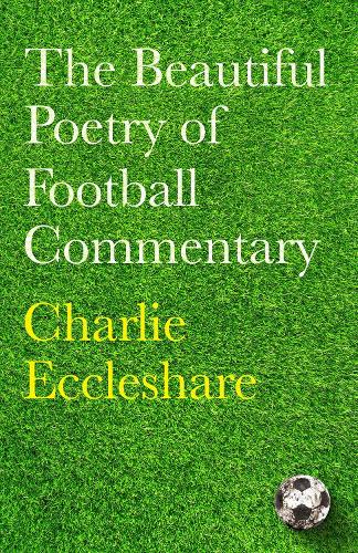 Бумажная книга «The Beautiful Poetry of Football Commentary: The perfect gift for footie fans», автор Чарли Экклшер - фото №1