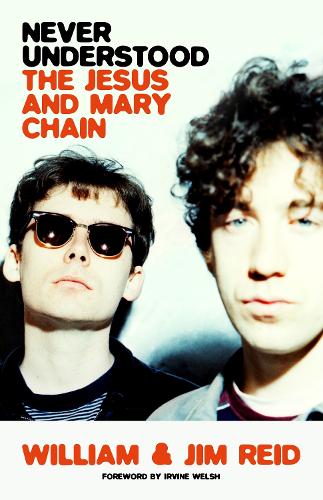Паперова книга «Never Understood: The Jesus and Mary Chain», авторів Джим Рід, Вільям Рід - фото №1