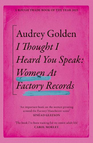 Бумажная книга «I Thought I Heard You Speak: Women at Factory Records», автор Одри Голден - фото №1