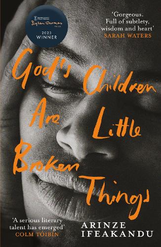 Бумажная книга «God's Children Are Little Broken Things: Winner of the 2023 Dylan Thomas Prize», автор Аринзе Ифеаканду - фото №1