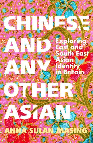 Бумажная книга «Chinese and Any Other Asian: Exploring East and South East Asian Identity in Britain», автор Анна Сулан Масинг - фото №1
