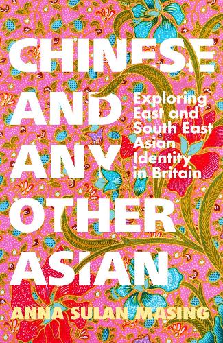 Бумажная книга «Chinese and Any Other Asian: Exploring East and South East Asian Identity in Britain», автор Анна Сулан Масинг - фото №1