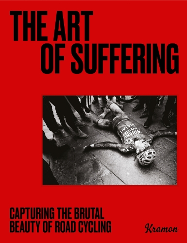 Бумажная книга «The Art of Suffering: Capturing the brutal beauty of road cycling with foreword by Wout van Aert» - фото №1