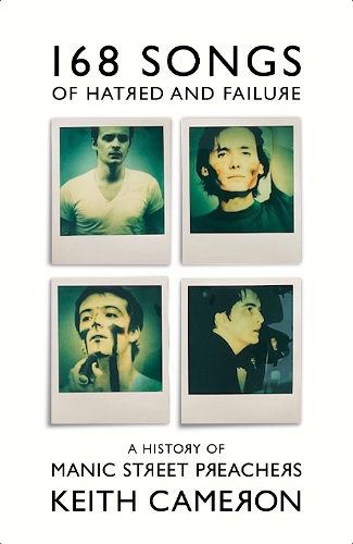 Бумажная книга «168 Songs of Hatred and Failure: A History of Manic Street Preachers», автор Кит Кэмерон - фото №1