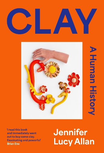 Бумажная книга «Clay: A Human History», автор Дженнифер Люси Аллан - фото №1