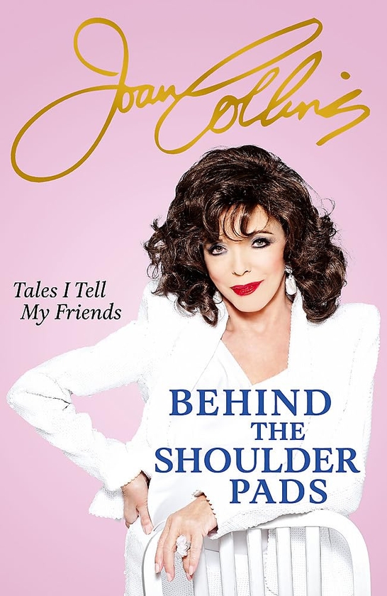 Бумажная книга «Behind The Shoulder Pads: Tales I Tell My Friends», автор Джоан Коллинз - фото №1