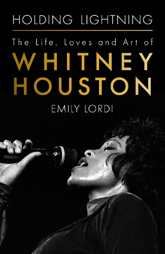 Паперова книга «Holding Lightning: The Life, Loves and Art of Whitney Houston», автор Емілі Лорді - фото №1