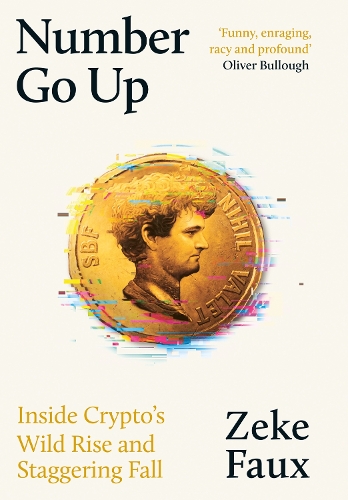 Бумажная книга «Number Go Up: Inside Crypto’s Wild Rise and Staggering Fall» - фото №1