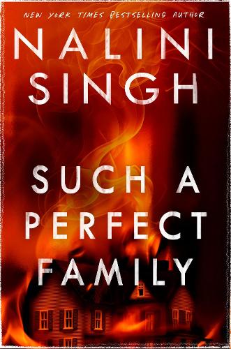Паперова книга «Such a Perfect Family: The riveting new thriller from New York Times bestseller Nalini Singh», автор Наліні Сінгх - фото №1