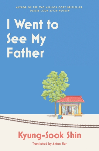 Бумажная книга «I Went to See My Father: The instant Korean bestseller», автор Кьюнг-Сук Шин - фото №1