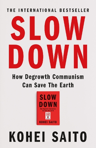 Бумажная книга «Slow Down: How Degrowth Communism Can Save the Earth», автор Кохей Сайто - фото №1