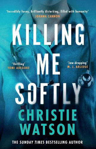 Паперова книга «Killing Me Softly: The gripping new novel from the No. 1 Sunday Times bestselling author», автор Крісті Вотсон - фото №1