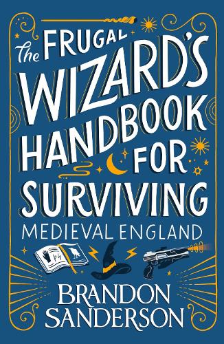 Паперова книга «The Frugal Wizard’s Handbook for Surviving Medieval England», автор Брендон Сандерсон - фото №1