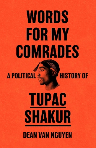 Бумажная книга «Words for My Comrades: A Political History of Tupac Shakur», автор Дин Ван Нгуен - фото №1