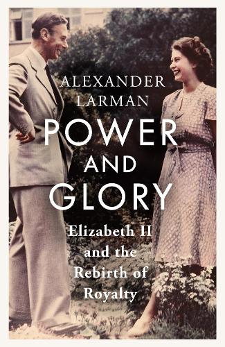 Бумажная книга «Power and Glory: Elizabeth II and the Rebirth of Royalty» - фото №1