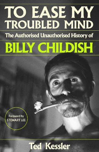 Бумажная книга «To Ease My Troubled Mind: The Authorised Unauthorised History of Billy Childish» - фото №1