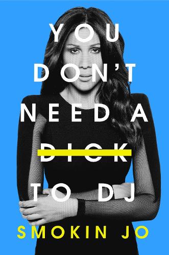 Бумажная книга «You Don't Need a Dick to DJ», автор Смокин Джо - фото №1
