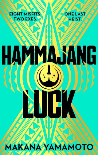Бумажная книга «Hammajang Luck: Ocean’s 8 meets sci-fi in this devilishly funny and romantic heist adventure debut», автор Макана Ямамото - фото №1