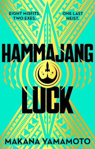 Бумажная книга «Hammajang Luck: Ocean’s 8 meets sci-fi in this devilishly funny and romantic heist adventure debut», автор Макана Ямамото - фото №1