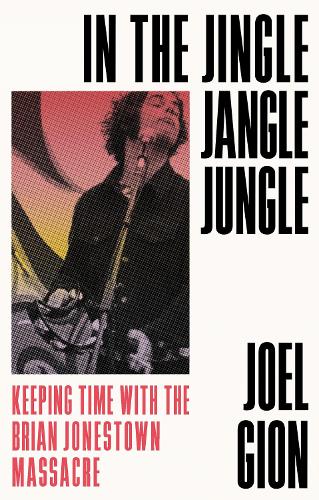 Бумажная книга «In the Jingle Jangle Jungle: Keeping Time with the Brian Jonestown Massacre» - фото №1
