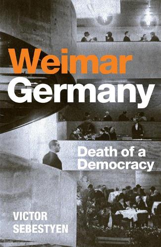 Паперова книга «Weimar Germany: Death of a Democracy», автор Віктор Себестієн - фото №1
