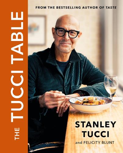 Бумажная книга «The Tucci Table: From the No.1 bestselling author of Taste», авторов Стэнли Туччи, Фелисити Блант - фото №1