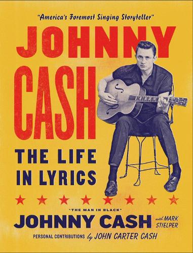 Паперова книга «Johnny Cash: The Life in Lyrics: The official, fully illustrated celebration of the Man in Black», авторів Джонні Картер Кеш, Джонні Кеш, Марк Стілпер - фото №1