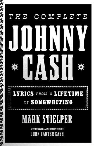 Бумажная книга «The Complete Johnny Cash: Lyrics from a Lifetime of Songwriting», авторов Джонни Картер Кэш, Марк Стилпер - фото №1