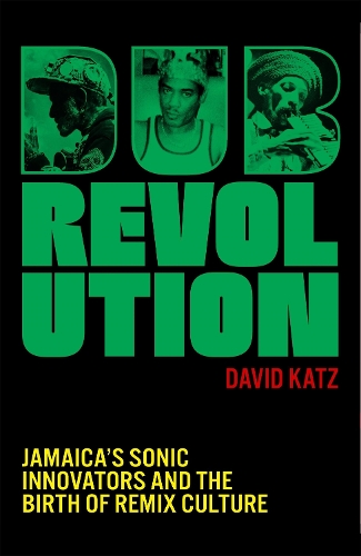 Бумажная книга «Dub Revolution: Jamaica’s Sonic Innovators and the Birth of Remix Culture», автор Дэвид Кац - фото №1